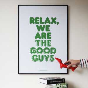 Affiche Relax we are the good guys 50x70cm